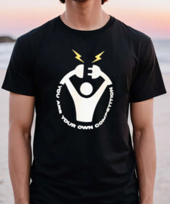 You Are Your Own Competition Electric T-Shirt