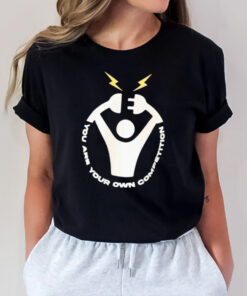 You Are Your Own Competition Electric T-Shirt1