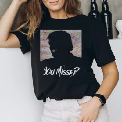 You Missed T-Shirt2