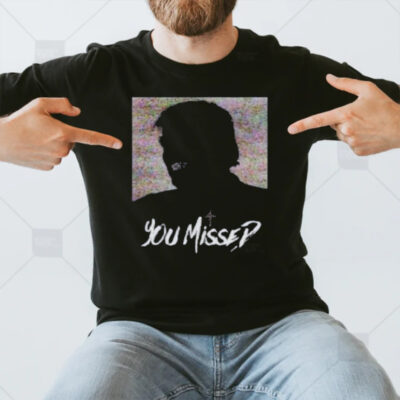 You Missed T-Shirt3