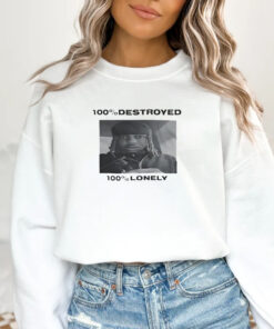 100% Destroyed 100% Lonely T-Shirt 20241