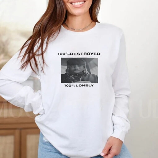 100% Destroyed 100% Lonely T-Shirt 20242