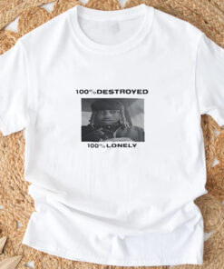 100% Destroyed 100% Lonely T-Shirt 20243