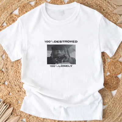 100% Destroyed 100% Lonely T-Shirt 20243