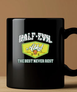 333 Half Evil The Best Never Rest Mug 202433