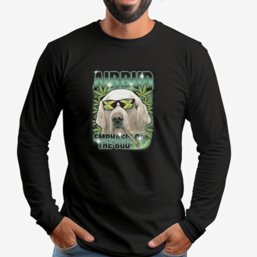 Airbud Emphasis On The Bud Rap Sweatshirt , T-shirt , Hoodie , Long Sleeve T-shirt 2