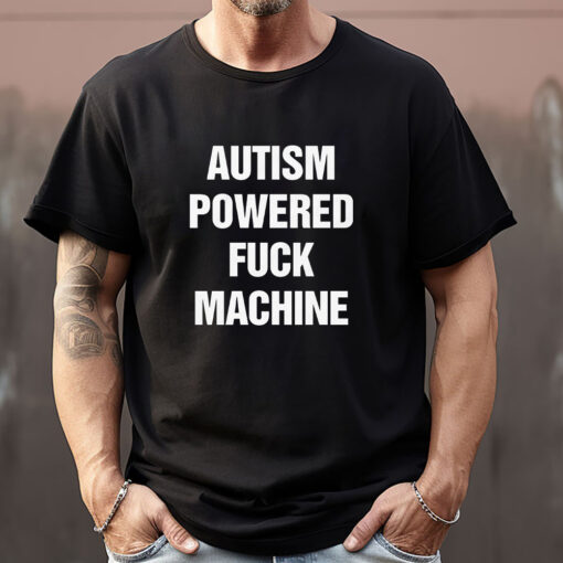 Autism Powered Fuck Machine Sweatshirt , T-shirt , Hoodie , Long Sleeve T-shirt1