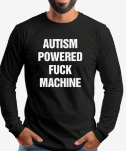 Autism Powered Fuck Machine Sweatshirt , T-shirt , Hoodie , Long Sleeve T-shirt2