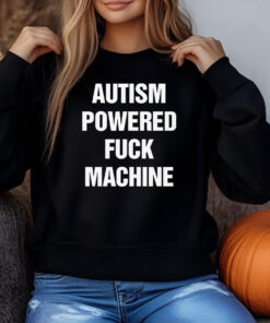 Autism Powered Fuck Machine Sweatshirt , T-shirt , Hoodie , Long Sleeve T-shirt3