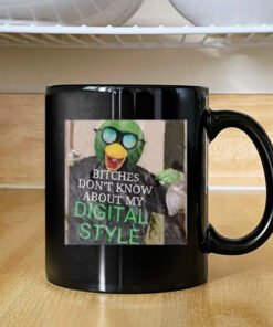 Bitches Don't Know About My Digital StyleBitches Don't Know About My Digital Style Mug 2024 Mug 2024