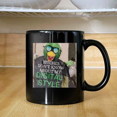 Bitches Don't Know About My Digital StyleBitches Don't Know About My Digital Style Mug 2024 Mug 2024