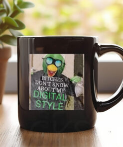 Bitches Don't Know About My Digital Style Mug 20241