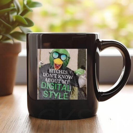 Bitches Don't Know About My Digital Style Mug 20241