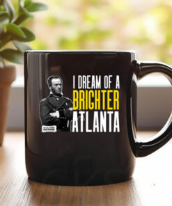 I Dream Of A Brighter Atlanta Mug 20241