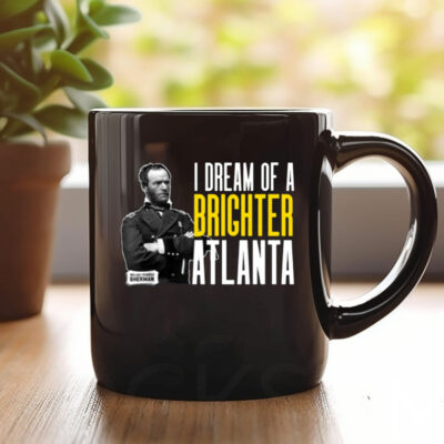 I Dream Of A Brighter Atlanta Mug 20241