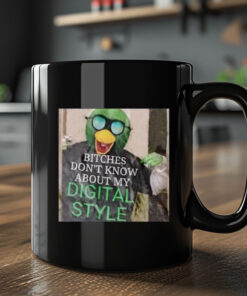 Bitches Don't Know About My Digital Style Mug 20242