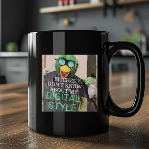 Bitches Don't Know About My Digital Style Mug 20242