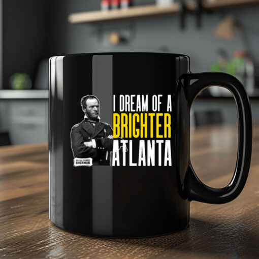 I Dream Of A Brighter Atlanta Mug 202412