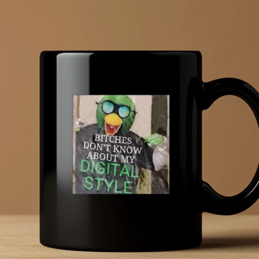 Bitches Don't Know About My Digital Style Mug 20243