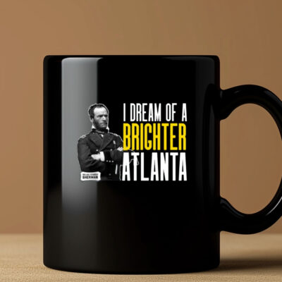 I Dream Of A Brighter Atlanta Mug 2024125