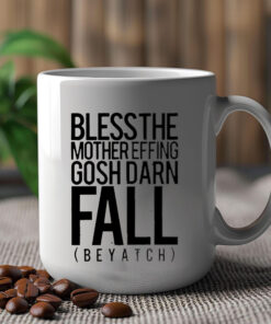 Bless the mother effing gosh darn fall biotch Mug 20243