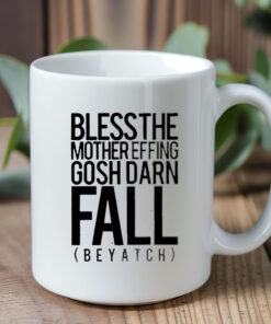 Bless the mother effing gosh darn fall biotch Mug 20241