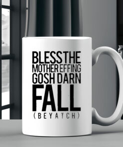 Bless the mother effing gosh darn fall biotch Mug 20242