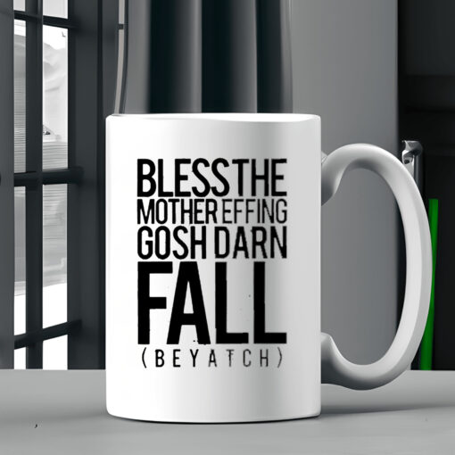 Bless the mother effing gosh darn fall biotch Mug 20242