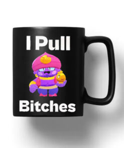 Brawl Stars I Pull Bitches Mug 2024