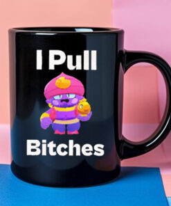 Brawl Stars I Pull Bitches Mug 20241