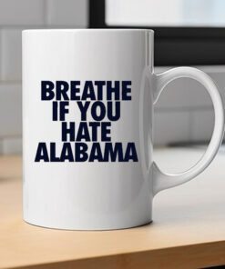 Breathe If You Hate Alabama Mug 2024