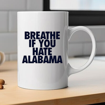 Breathe If You Hate Alabama Mug 2024