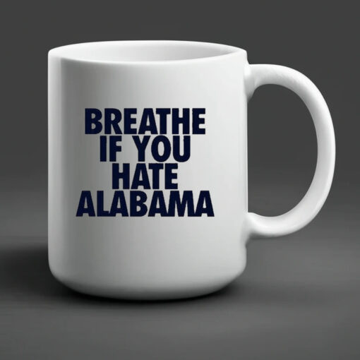 Breathe If You Hate Alabama Mug 202423