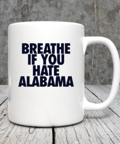 Breathe If You Hate Alabama Mug 20244