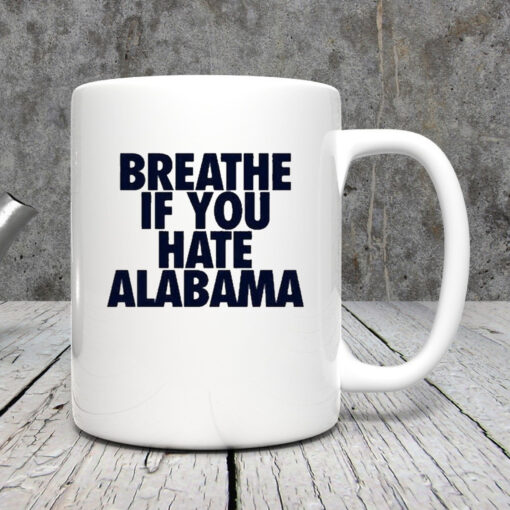 Breathe If You Hate Alabama Mug 20244