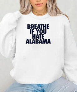 Breathe If You Hate Alabama T-shirt 2024