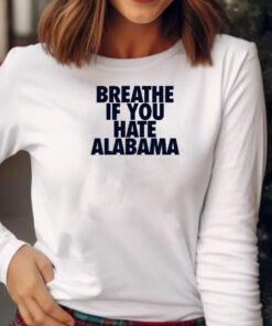 Breathe If You Hate Alabama T-shirt 20242