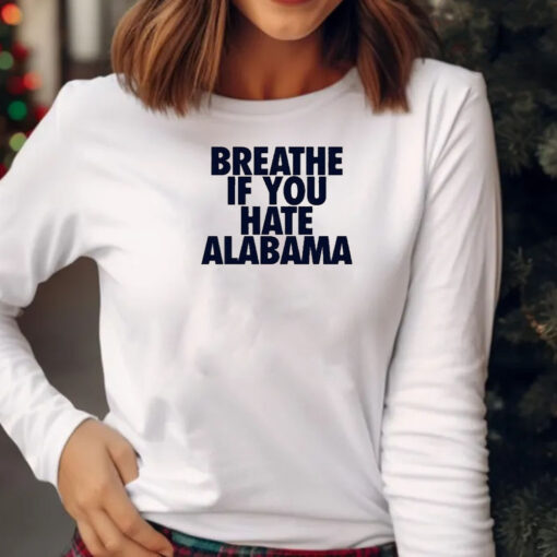 Breathe If You Hate Alabama T-shirt 20242