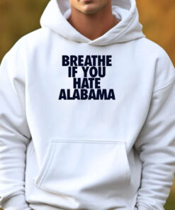 Breathe If You Hate Alabama T-shirt 20243