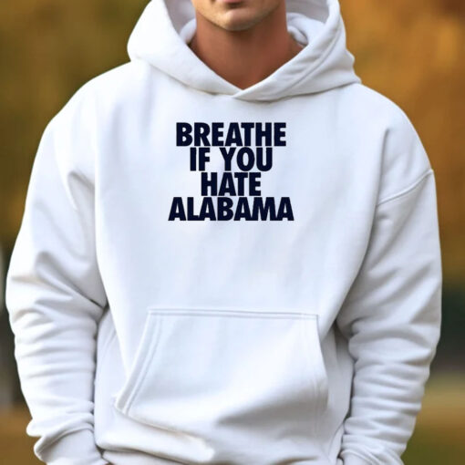 Breathe If You Hate Alabama T-shirt 20243