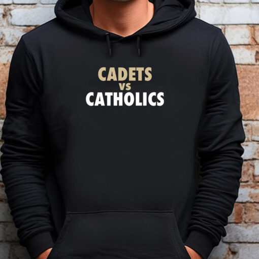 Cadets vs. Catholics Sweatshirt , T-shirt , Hoodie , Long Sleeve T-shirt1