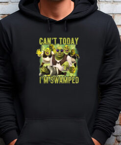 Can't Today I'm Swamped Sweatshirt , T-shirt , Hoodie , Long Sleeve T-shirt