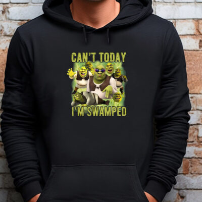 Can't Today I'm Swamped Sweatshirt , T-shirt , Hoodie , Long Sleeve T-shirt