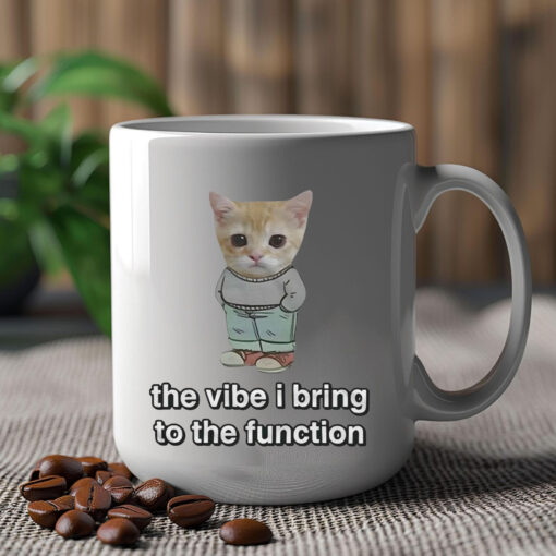 Chill Cat The Vibe I Bring To The Function Mug 2024