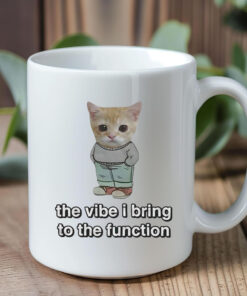 Chill Cat The Vibe I Bring To The Function Mug 20241