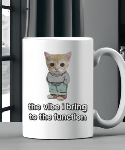 Chill Cat The Vibe I Bring To The Function Mug 20242