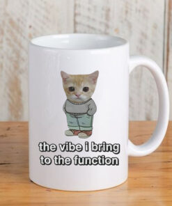 Chill Cat The Vibe I Bring To The Function Mug 20243