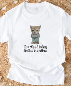 Chill Cat The Vibe I Bring To The Function T-Shirt 20243