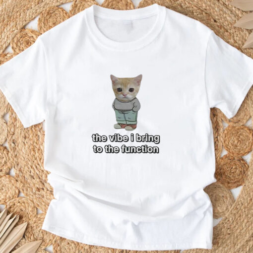 Chill Cat The Vibe I Bring To The Function T-Shirt 20243