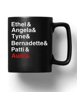 Ethel And Angela And Tyne And Bernadette And Patti And Audra Mug 20241